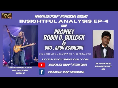 "INSIGHTFUL ANALYSIS" EP-4 WITH PROPHET ROBIN BULLOCK & ARUN KONAGARI