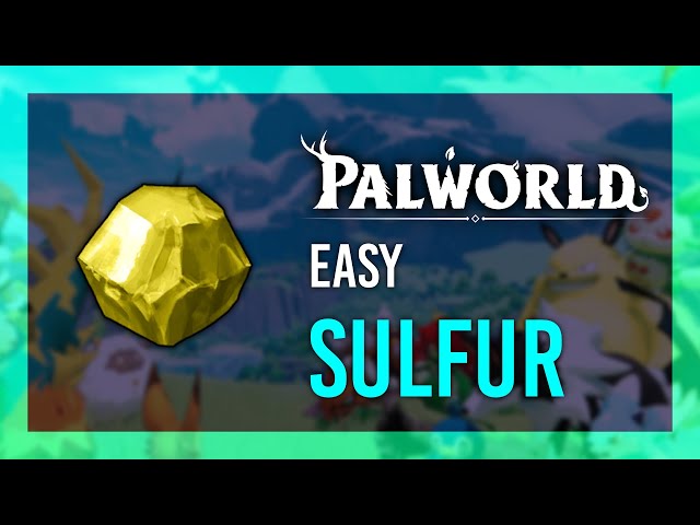 EASY Sulfur in Palworld | Sulfur Location & Farming Guide for Palworld