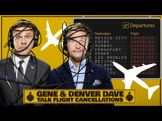 Gene & Denver Dave Talk Canceled Flights | The Friendship Onion