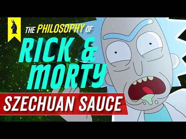 Rick and Morty: The Philosophy of Szechuan Sauce – Wisecrack Edition