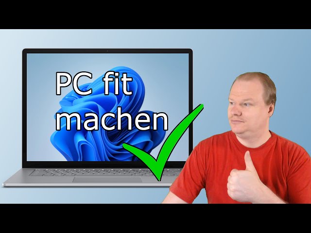 Windows 11: PC fit machen