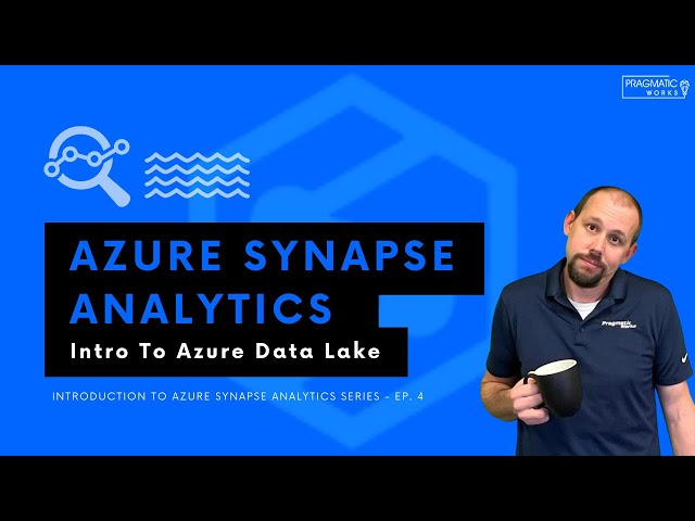 Azure Synapse Analytics:  Intro to Azure Data Lake [Introduction to Synapse Analytics - Ep. 4]