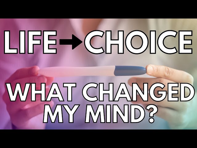 Pro Life to Pro Choice - What Changed My Mind? An Abortion Decision 15 Years In The Making