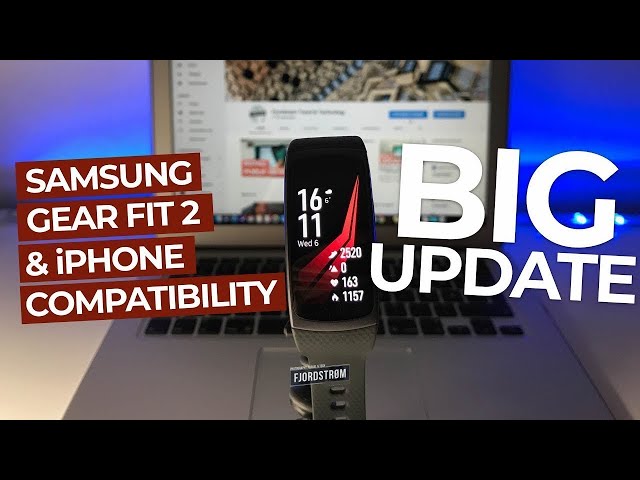 Samsung Gear Fit 2 with iPhone: BIG UPDATE [December 2017] compatibility