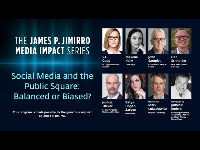 The James P. Jimirro Media Impact Series: Social Media and the Public Square: Balanced or Biased?
