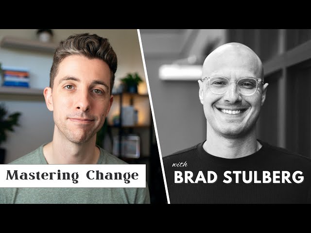 Make Change Work for YOU | Brad Stulberg, Being Well Podcast
