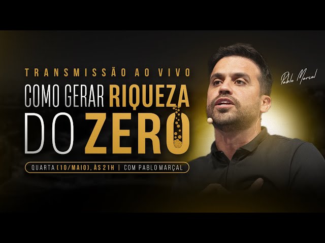 Como gerar riqueza do zero | 10/05 às 21:00 com Pablo Marçal