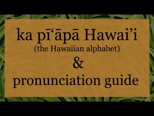 Hawaiian Alphabet & Pronunciation Guide