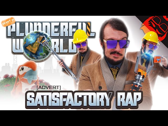 WHAT A PLUNDERFUL WORLD | Satisfactory Rap!