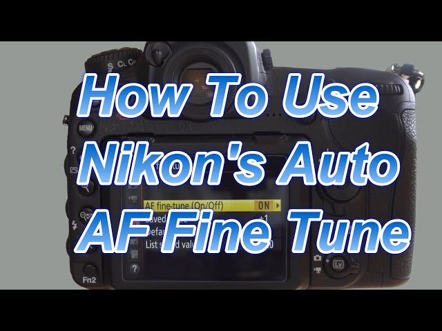 How To Use Nikon’s Auto AF Fine Tune