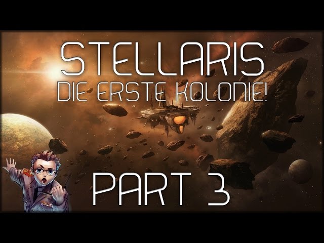 STELLARIS: Die erste Kolonie - Part 3 -- Let's Play Stellaris