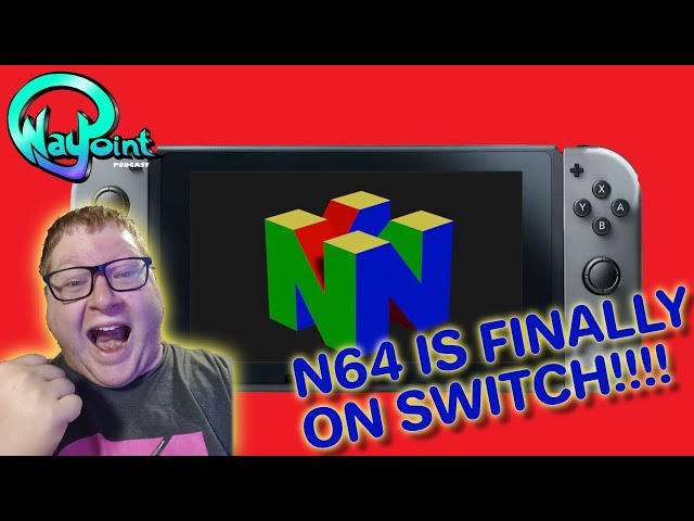 Waypoint Podcast Reacts to the N64 Switch Online Announcement