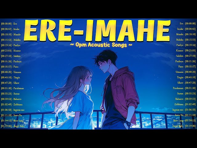 Ere, Imahe 🎧 The Best OPM Acoustic Songs 2024 🎧 Trending Tagalog Love Songs Playlist