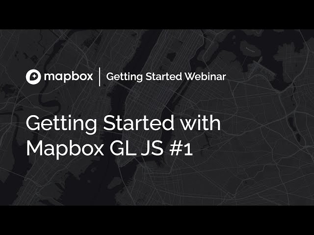 Getting Started with Mapbox GL JS Part I