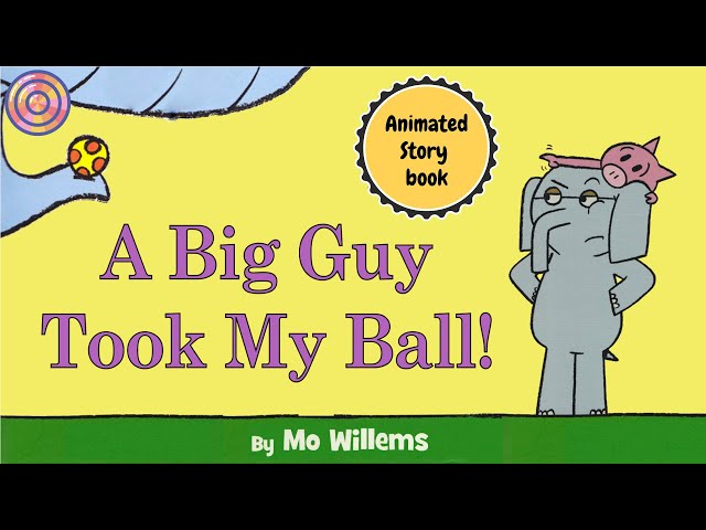 A Big Guy Took My Ball ! | An Elephant & Piggie | Animated Book
