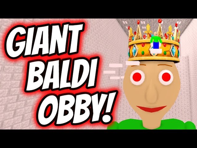 GIANT BALDI'S BASICS ROBLOX OBBY! | King Baldi Roblox Obby | Baldi Roblox Gameplay