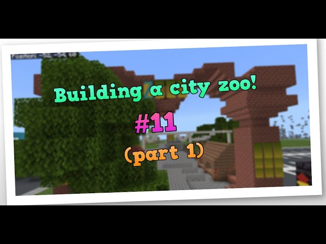 Building A City #11 - Zoo Part 1