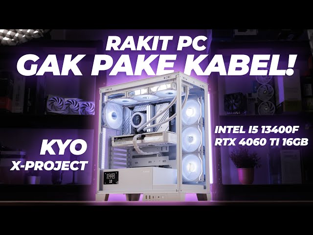 Rakit PC "Gak Ada" Kabelnya! ft.KYO X-Project | Intel i5 13400F, RTX 4060 Ti 16GB, KYO SAMA 2351