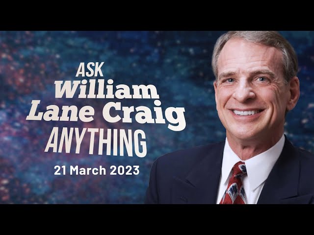 Unbelievable? Live: Ask William Lane Craig Anything - Unbelievable? Live 21 March 2023