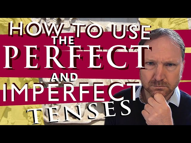 The Imperfect and the Perfect Tenses