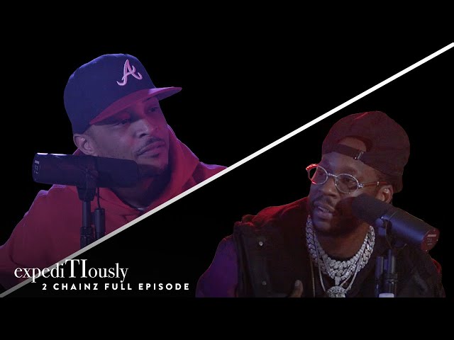 2 Chainz & T.I. Ridin' Round & Gettin' It | expediTIously Podcast