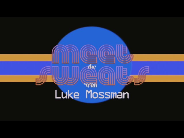 MEET the SWEATS: Luke Mossman (Episode 1)