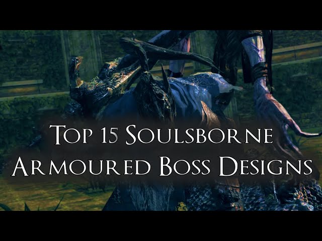 Top 15 Soulsborne Armoured Boss Designs