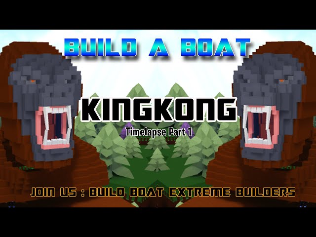 BUILD BOAT : KING KONG - TIMELAPSE PART 1