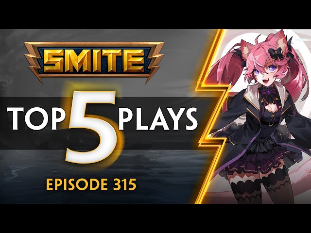 SMITE  - Top 5 Plays - Episode 315