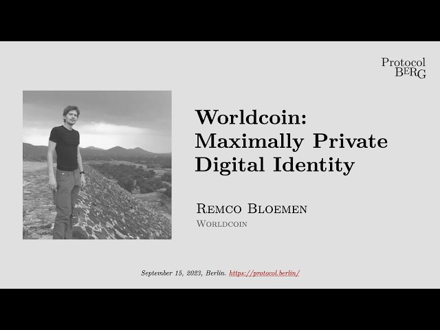 Protocol Berg: Remco Bloemen - Worldcoin Maximally private digital identity