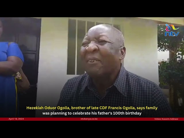 Brother of late CDF Francis Ogolla, says family was planning to celebrate father's 100th birthday