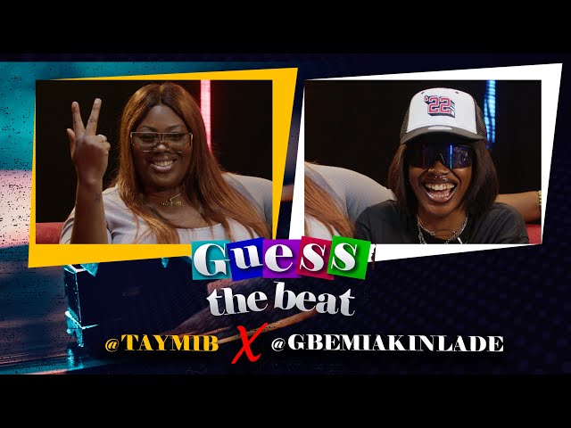 Guess The Beat- TaymiB and Gbemi Akinlade