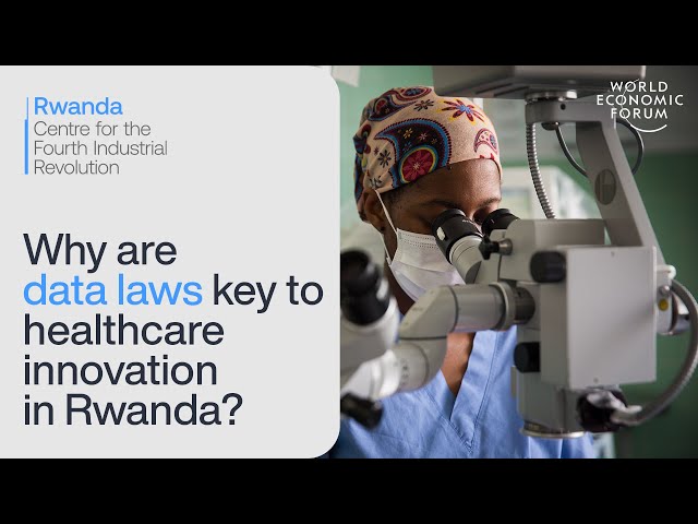 C4IR | Impact On The Ground | How data laws are facilitating healthcare innovation in Rwanda