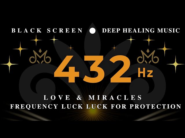 432 Hz FREQUENCY LUCK LUCK for Protection & Divine Connection 💰 Love & Miracles | DEEP HEALING MUSIC