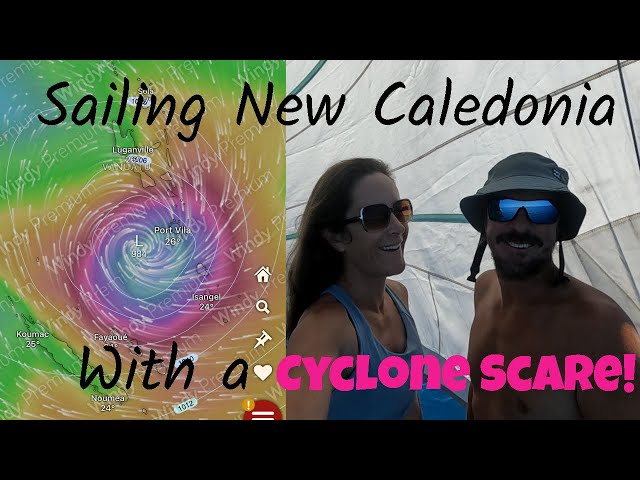 Sailing in New Caledonia with a Cyclone Scare!