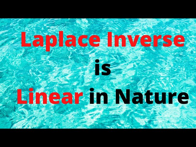 Session 3: Laplace inverse is linear whereas Laplace inverse doesn't behave nicely with product.