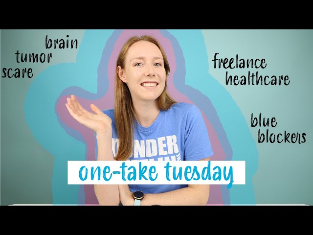 Freelance Healthcare and Health Scares | Chatty One-Take Tuesday