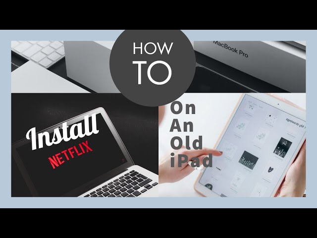 How to install Netflix on an iPad 2