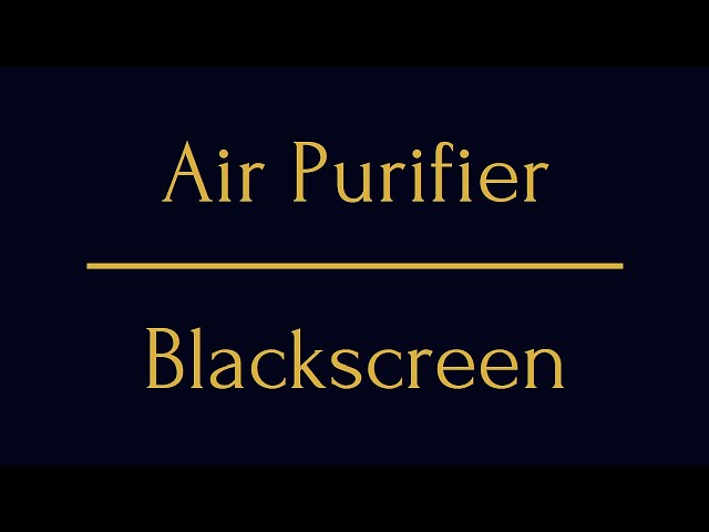 White Noise Air Purifier | 10 Hours | Blackscreen