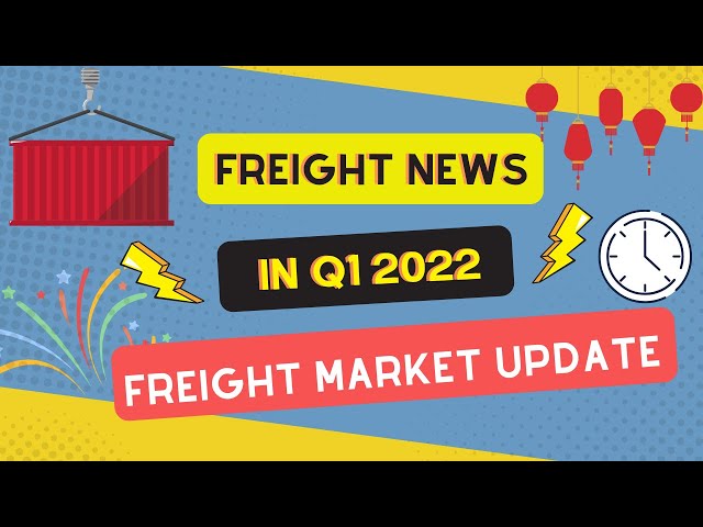 Freight News in Q1 2022: Freight Market Update
