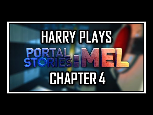 Harry Plays - Portal Stories: Mel [Chapter 4 - Advanced Mode]