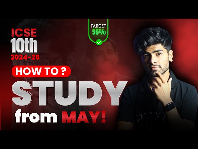 ICSE Class 10 95% Strategy | How to Start ICSE Class 10th from May | 2024-2025