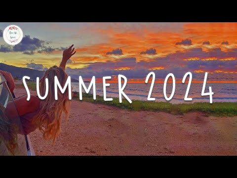 Summer 2024 ~ Best summer songs 2024 ~ Summer 2024 playlists
