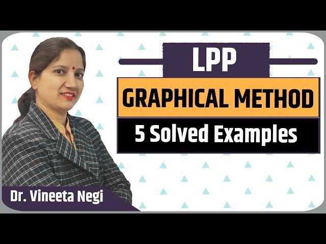 LPP–GRAPHICAL METHOD | Maximization and Minimization problems with 2 & 3 constraints