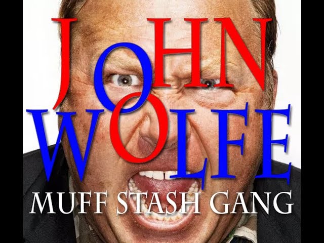 John Wolfe - Muff Stash Gang (Alex Jones Rip) :p