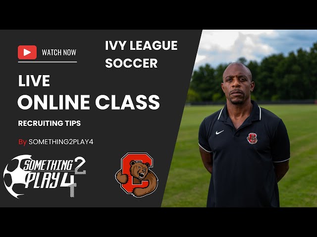 Soccer Recruiting Tips: What Does a Division 1 Ivy League Soccer Coach Look For While Recruiting?