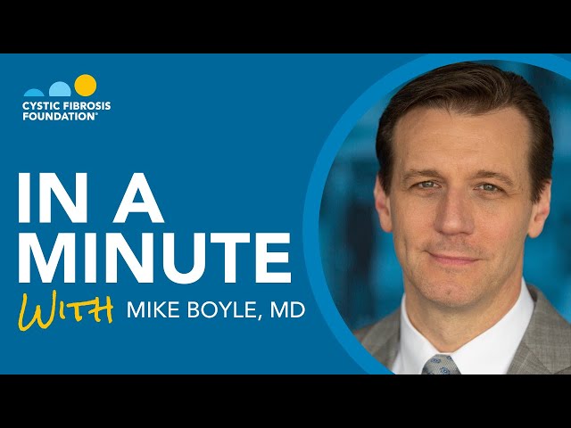 CF Foundation | In a Minute with Dr. Mike Boyle