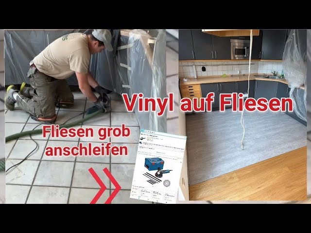 Vinylboden in der Küche verlegen mit Anleitung A-Z / Vinyl auf Fliesen kleben / Fliesen anschleifen.
