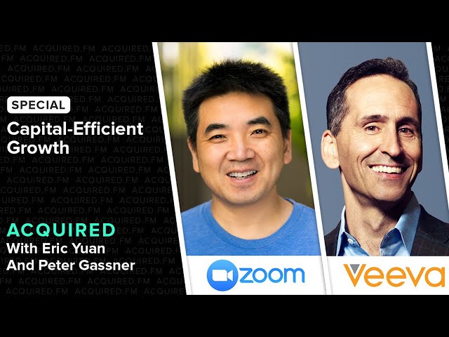 Capital-Efficient Growth (with Zoom CEO Eric Yuan & Veeva CEO Peter Gassner)