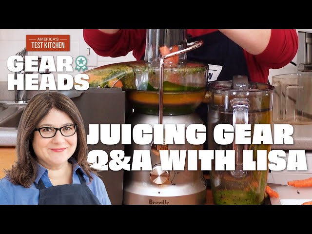 Equipment Expert Lisa McManus Answers Your Questions About Juicing Equipment | Gear Heads
